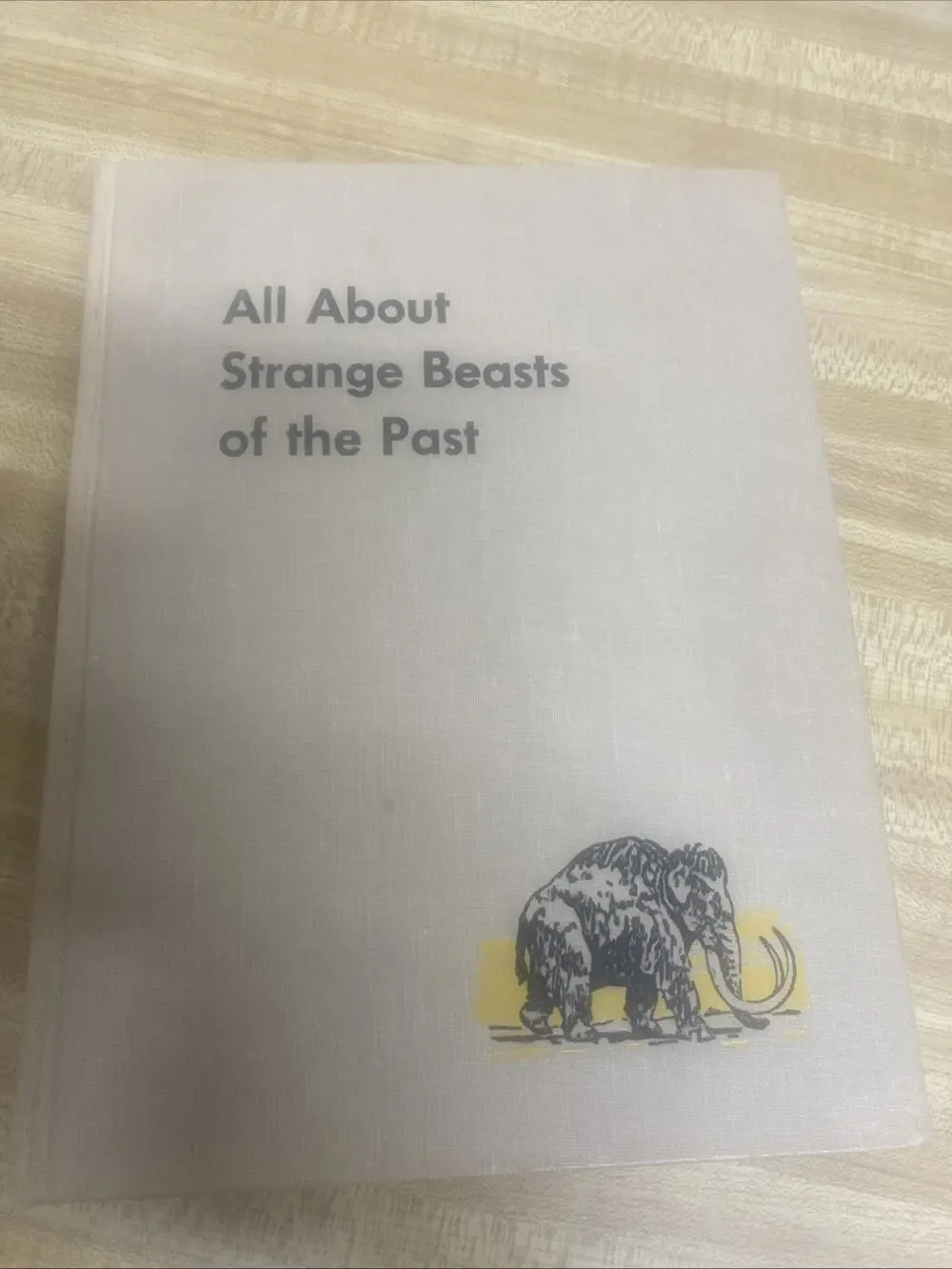 All About Strange Beasts Of The Past by Roy Chapman Andrews 1956